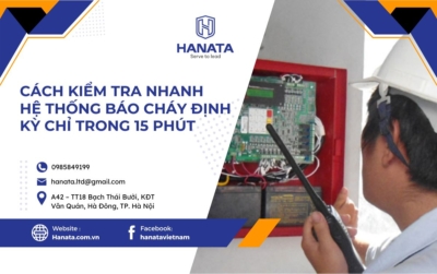 Cách kiểm tra hệ thống báo cháy định kỳ chỉ trong 15 phút